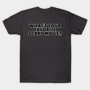 What's Your Favorite Scary Movie? T-Shirt